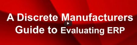 A Discrete Manufacturers Guide to Evaluating ERP 